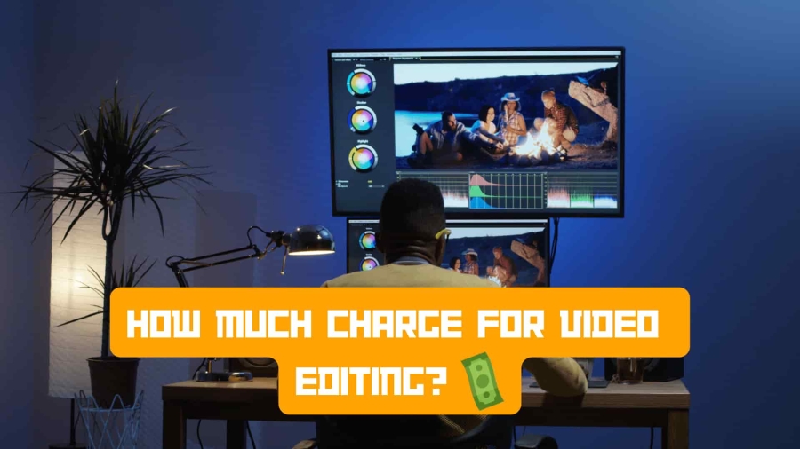 charge for video editing